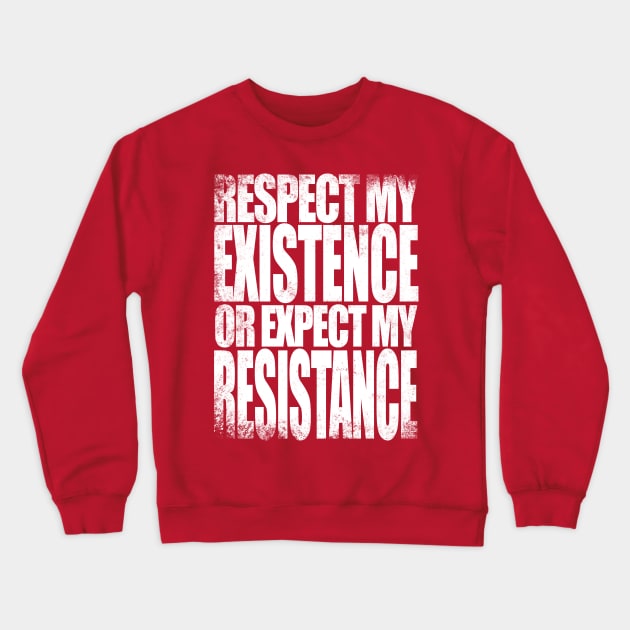 Respect my Existence Crewneck Sweatshirt by stateements